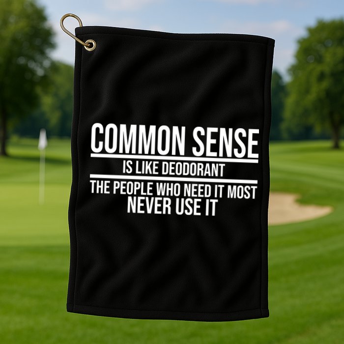 Common Sense Is Like Deodorant Funny Golf Towel