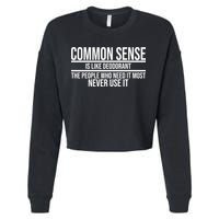 Common Sense Is Like Deodorant Funny Cropped Pullover Crew