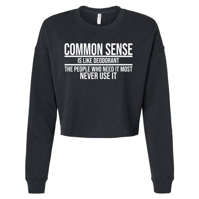 Common Sense Is Like Deodorant Funny Cropped Pullover Crew