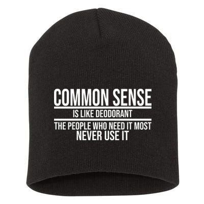 Common Sense Is Like Deodorant Funny Short Acrylic Beanie