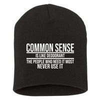 Common Sense Is Like Deodorant Funny Short Acrylic Beanie