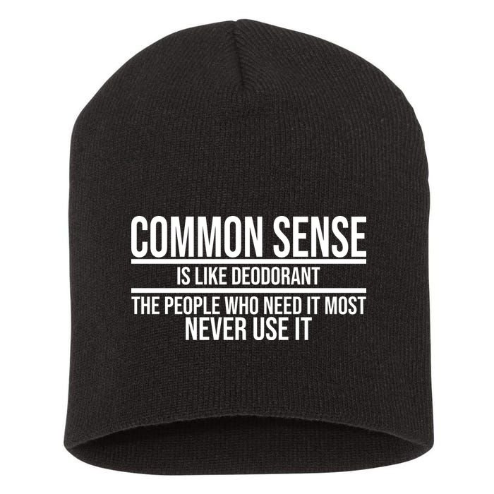 Common Sense Is Like Deodorant Funny Short Acrylic Beanie