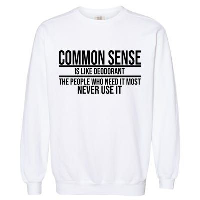 Common Sense Is Like Deodorant Funny Garment-Dyed Sweatshirt
