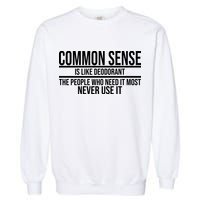 Common Sense Is Like Deodorant Funny Garment-Dyed Sweatshirt