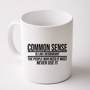 Common Sense Is Like Deodorant Funny Coffee Mug