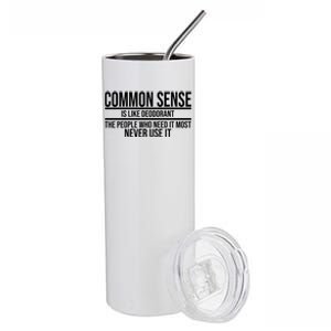 Common Sense Is Like Deodorant Funny Stainless Steel Tumbler