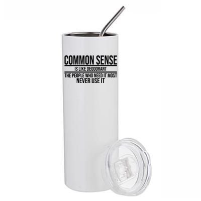 Common Sense Is Like Deodorant Funny Stainless Steel Tumbler