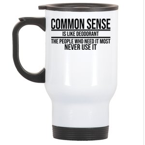 Common Sense Is Like Deodorant Funny Stainless Steel Travel Mug