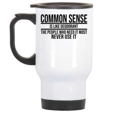 Common Sense Is Like Deodorant Funny Stainless Steel Travel Mug