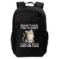 Cat Sometimes I Talk To Myself Then We Both Laugh And Laugh Daily Commute Backpack