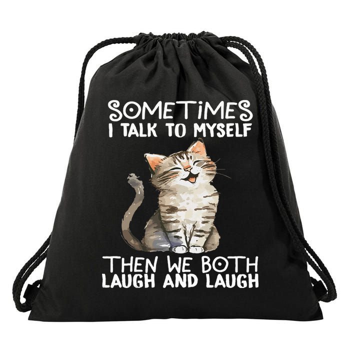 Cat Sometimes I Talk To Myself Then We Both Laugh And Laugh Drawstring Bag