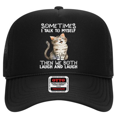Cat Sometimes I Talk To Myself Then We Both Laugh And Laugh Trucker Hat