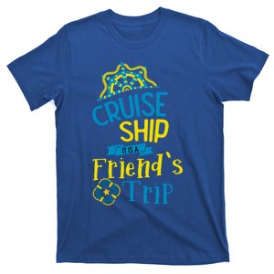 Cruise Ship Its A Friends Trip Bff Buddies Summer Vacation Meaningful Gift T-Shirt