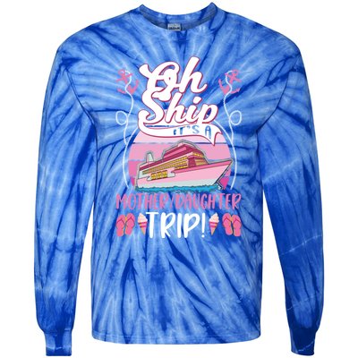 Cruise Ship Its A Mother Daughter Trip Cruising Vacation Great Gift Tie-Dye Long Sleeve Shirt