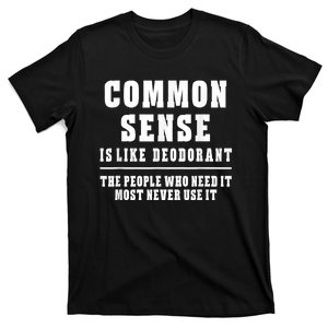 Common Sense Is Like Deodorant Tee Shirts Novelty Sarcastic Fun T-Shirt