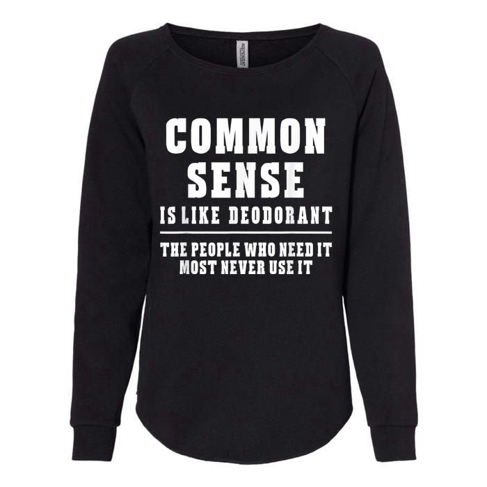 Common Sense Is Like Deodorant Tee Shirts Novelty Sarcastic Fun Womens California Wash Sweatshirt