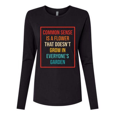 Common Sense Is A Flower That Doesn't Grow Womens Cotton Relaxed Long Sleeve T-Shirt