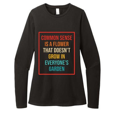 Common Sense Is A Flower That Doesn't Grow Womens CVC Long Sleeve Shirt