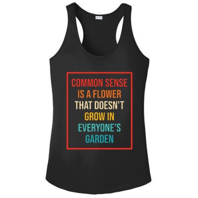 Common Sense Is A Flower That Doesn't Grow Ladies PosiCharge Competitor Racerback Tank