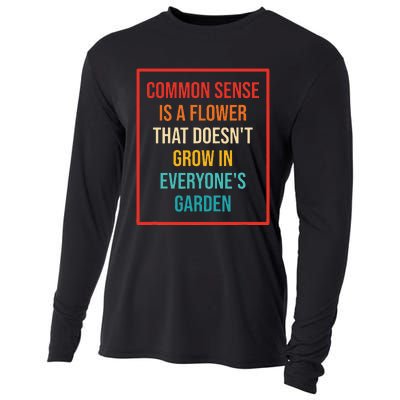 Common Sense Is A Flower That Doesn't Grow Cooling Performance Long Sleeve Crew