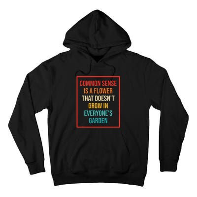 Common Sense Is A Flower That Doesn't Grow Tall Hoodie