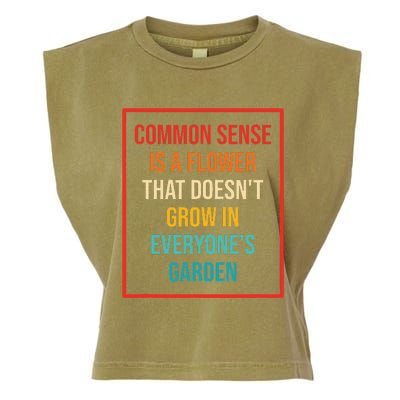 Common Sense Is A Flower That Doesn't Grow Garment-Dyed Women's Muscle Tee