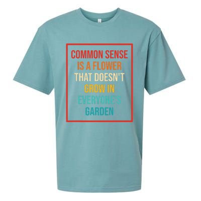 Common Sense Is A Flower That Doesn't Grow Sueded Cloud Jersey T-Shirt