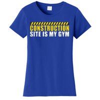 Construction Site Is My Gym Construction Worker Cool Gift Women's T-Shirt