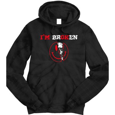 Confused Smile Im Broken Invisible Illness Im OK Broken Tie Dye Hoodie