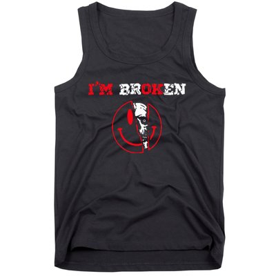 Confused Smile Im Broken Invisible Illness Im OK Broken Tank Top