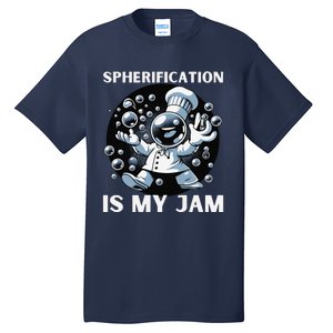 Chief Spherification Is My Jam Molecular Gastronomy Tall T-Shirt