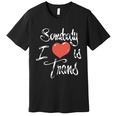 Chnge Somebody I Love Premium T-Shirt