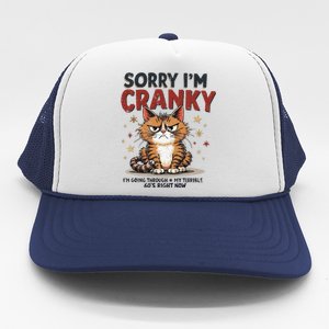 Cat Sorry IM Cranky IM Going Through My Terrible 60S Gift Trucker Hat