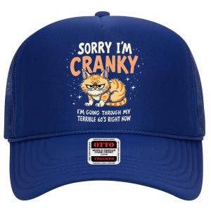 Cat Sorry IM Cranky IM Going Through My Terrible 60S Gift High Crown Mesh Back Trucker Hat