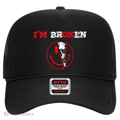 Confused Smile IM Broken Invisible Illness IM Ok Broken High Crown Mesh Back Trucker Hat