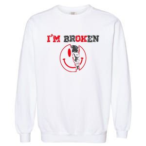 Confused Smile IM Broken Invisible Illness IM Ok Broken Garment-Dyed Sweatshirt