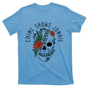 Crime Shows Junkie Gift T-Shirt