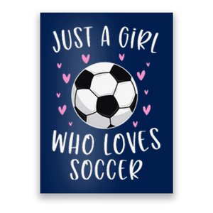 Cute Soccer Just A Girl Who Loves Soccer Poster