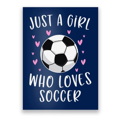 Cute Soccer Just A Girl Who Loves Soccer Poster