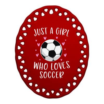 Cute Soccer Just A Girl Who Loves Soccer Ceramic Oval Ornament