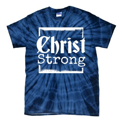 Christ Strong Jesus Lover Gift Tie-Dye T-Shirt