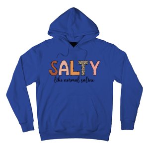 Cute Salty Like Normal Saline Nurse Nursing Student Life Cute Gift Hoodie