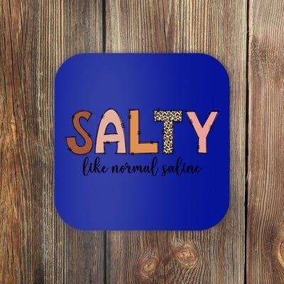 Cute Salty Like Normal Saline Nurse Nursing Student Life Cute Gift Coaster