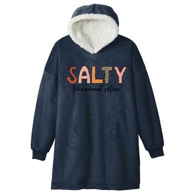 Cute Salty Like Normal Saline Nurse Nursing Student Life Cute Gift Hooded Wearable Blanket