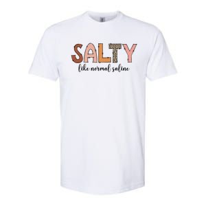 Cute Salty Like Normal Saline Nurse Nursing Student Life Cute Gift Softstyle CVC T-Shirt