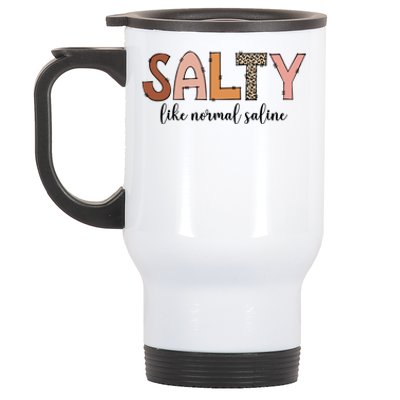 Cute Salty Like Normal Saline Nurse Nursing Student Life Cute Gift Stainless Steel Travel Mug