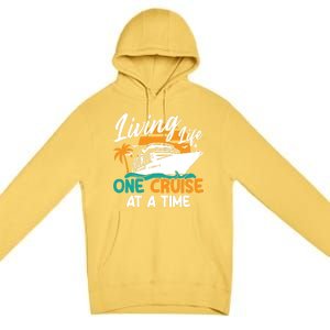 Cruise Ship Living Life One Cruise At A Time Funny Cool Gift Premium Pullover Hoodie