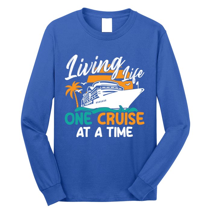 Cruise Ship Living Life One Cruise At A Time Funny Cool Gift Long Sleeve Shirt