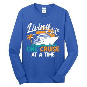 Cruise Ship Living Life One Cruise At A Time Funny Cool Gift Tall Long Sleeve T-Shirt