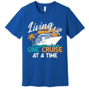 Cruise Ship Living Life One Cruise At A Time Funny Cool Gift Premium T-Shirt